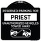 Signmission Reserved Parking for Priest Unauthorized Vehicles Towed Away Alum Sign, 18" x 18", BW-1818-23078 A-DES-BW-1818-23078 - alternate 1
